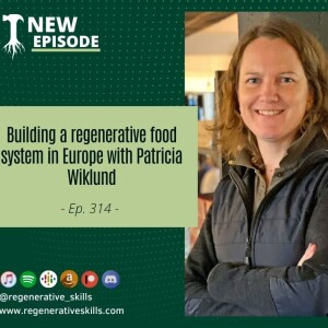 Building a regenerative food system in Europe, with Patricia Wiklund