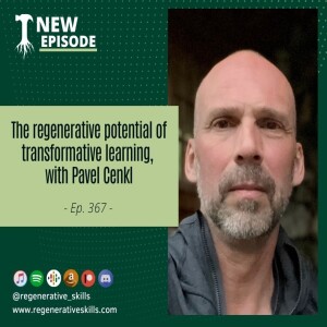 The regenerative potential of transformative learning, with Pavel Cenkl