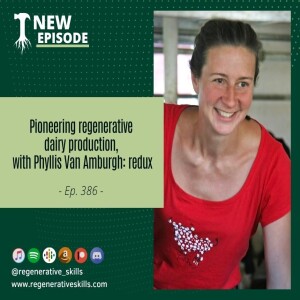 Pioneering regenerative dairy production, with Phyllis Van Amburgh: redux