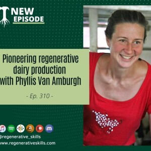 Pioneering regenerative dairy production, with Phyllis Van Amburgh
