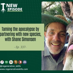 Taming the apocalypse by partnering with new species, with Shane Simonsen