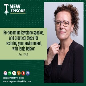 Re-becoming keystone species, and practical steps for restoring your environment, with Tanja Dekker