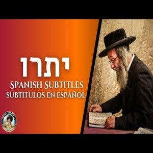 דברים קצרים, יתרו תשפ”ד | מורינו הגה”צ רבי אלימלך בידרמן שליט”א - Spanish Subtitles