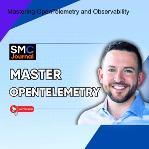 Mastering OpenTelemetry and Observability