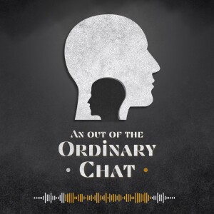 A Podcast Update: "An Out of the Ordinary Chat"