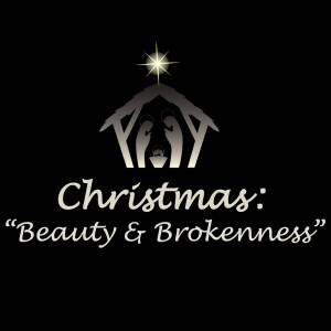 Christmas: Beauty and Brokenness