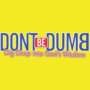 Don’t Be Dumb: Passing It On...