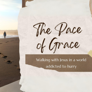 The Pace Of Grace: Slowing