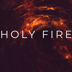 Holy Fire: On Fire For God