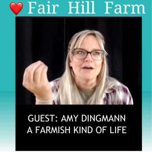 #18: Cooking up A Farmish Kind of Life with Amy Dingmann