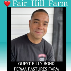 #37: Abundance Unleashed: Renaissance Man Billy Bond at Perma Pastures Farm