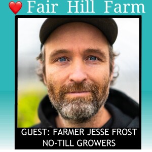 #20: Getting Nerdy and Talking No-Till Soil Science with Farmer Jesse Frost