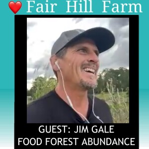 #24: Jim Gale - 100% Inspiration at Food Forest Abundance
