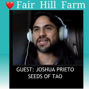 #17: A Full, Regenerative Life: Planting the Seeds of Tao with Joshua Prieto