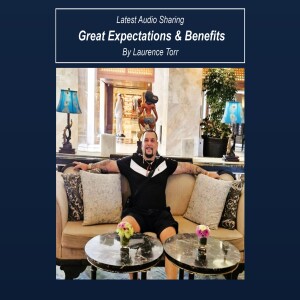 Great Expectations & Benefits – By Laurence Torr