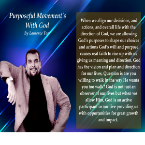 Purposeful Movement’s With God – By Laurence Torr ( From June Monthly Leaders Meeting)