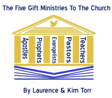 The Five Gift Ministeries In The Church By Laurence and Kim Torr