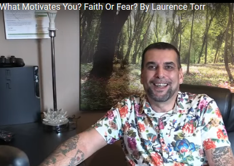 What Motivates You? Faith Or Fear? By Laurence Torr