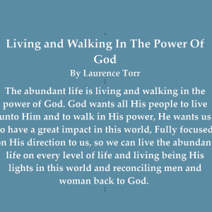 Living and Walking In The Power Of God – By Laurence Torr
