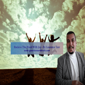 Receive The Word With Joy By Laurence Torr