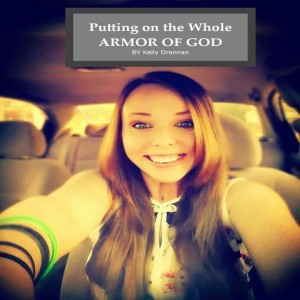 Putting on The Whole Armour of God – By Kelly Drennan