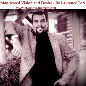 Manifested Vision and Desire – By Laurence Torr