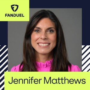 #5 Jen Matthews, FanDuel – Building America’s largest sports betting brand