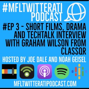 #EP 3 - Short Films, Drama and TechTalk interview with Graham Wilson from ClassQR