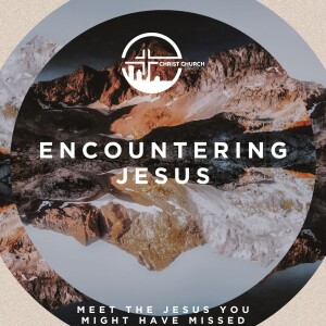 Encountering Jesus: Hope for Eternity - Mark 13:1-13