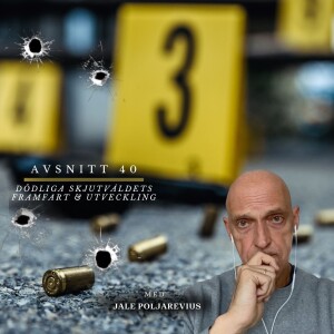 Jale Poljarevius - Dödliga skjutvåldets framfart och utveckling #40