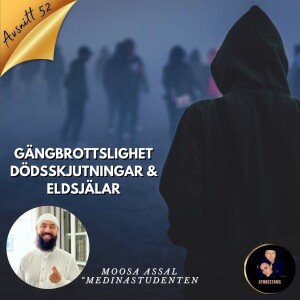 Moosa Assal "Medinastudenten" - Gängbrottslighet, Dödskjutningar & Eldsjälar #52