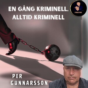 En gång kriminell, alltid kriminell - Per Gunnarsson #64