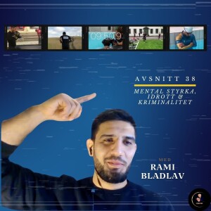 Mental styrka, idrott och kriminalitet - Rami Bladlav #38