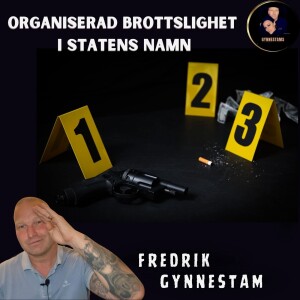 Organiserad brottslighet i statens namn - Fredrik Gynnestam #65