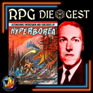 RPG Die Gest #06 | Astonishing Swordsmen & Sorcerers of Hyperborea | Disclaimers & H.P. Lovecraft