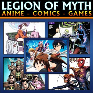 Legend of Heroes, Little Witch Academia, Justice League, X-Men, and Spider-Girls | #190