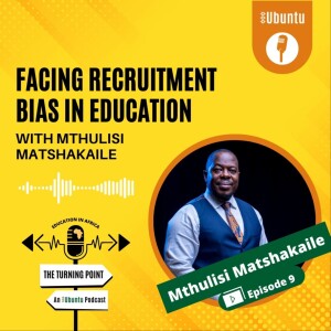 Facing Recruitment Bias in Education with Mthulisi Matshakaile