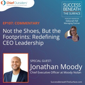 EP107: Not the Shoes, But the Footprints: Redefining CEO Leadership