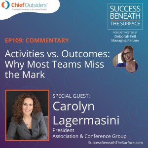 EP109: Activities vs. Outcomes: Why Most Teams Miss the Mark