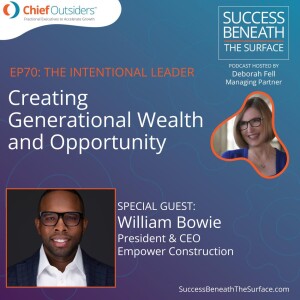 EP70: The Intentional Leader - Creating Generational Wealth and Opportunity