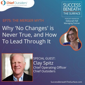 EP75 The Merger Myth: Why 'No Changes' is Never True and How to Lead Through It