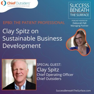 EP80: The Patient Professional: Clay Spitz on Sustainable Business Development