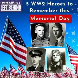 5 WW2 Servicemen to Remember this Memorial Day