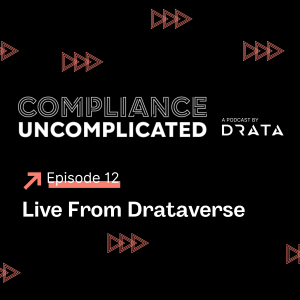 Compliance Uncomplicated Live From Drataverse