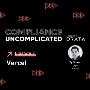 Compliance Uncomplicated with Vercel’s Ty Sbano