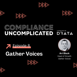Compliance Uncomplicated With Gather Voices’ Ari Block