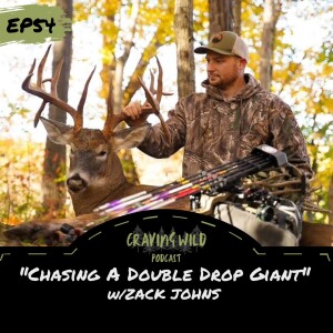 EP54 - Zack Johns ”Chasing A Double Drop Giant”