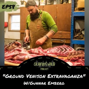EP58 - Ground Venison Extravaganza w/Gunnar Emberg