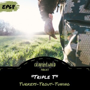 EP68 - Turkey's-Trout-Tuning Bows w/Craving Wild Crew