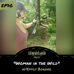 EP70 - "Woman in the Wild" w/Emily Borger